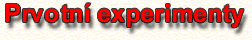 Prvotn� experimenty