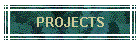 PROJECTS