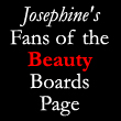 Josephine's Fans of the Beauty Boards Page