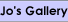 Jo's Gallery