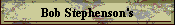 Bob Stephenson's