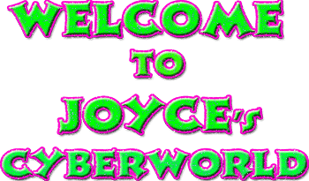 WELCOME TO JOYCE'S CYBERWORLD