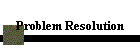 Problem Resolution