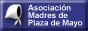 Asociaci�n Madres de Plaza de Mayo