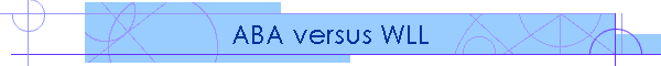 ABA versus WLL