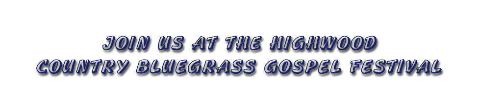 Join Us at the Highwood Country Bluegrass Gospel Festival