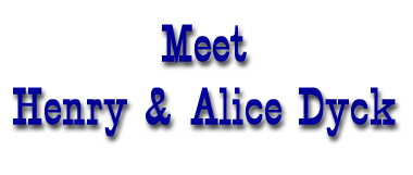 Meet Alice and Henry Dyck