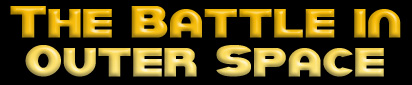 The Battle in Outer Space!