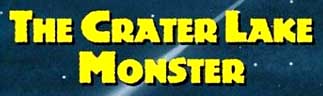 The Crater Lake Monster!