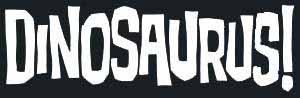 Dinosaurus!