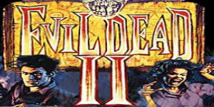 Evil Dead II!
