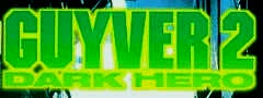 The Guyver 2: Dark Hero!