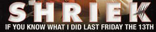 Shriek If You Know What I Did Last Friday the 13th!