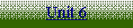 Text Box: Unit 6