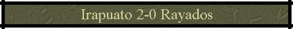 Irapuato 2-0 Rayados