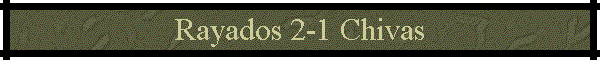 Rayados 2-1 Chivas