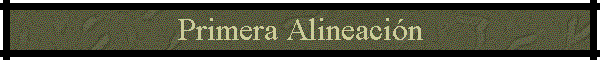 Primera Alineaci�n