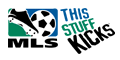 MLS: This stuff kicks!