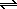 Rxn Equilibrium Arrows