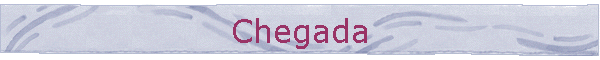 Chegada