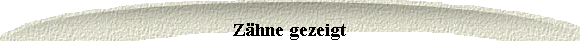 Z�hne gezeigt