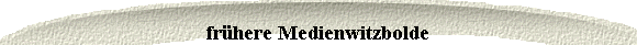 fr�here Medienwitzbolde
