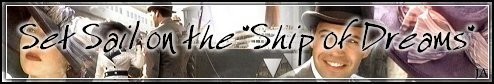 Set Sail on the Ship of
Dreams