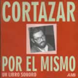 Cort�zar por �l mismo: un libro sonoro - CD 2002