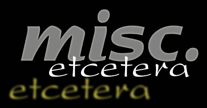 miscellaneous stuff, etcetera, etcetera