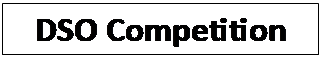 Text Box: DSO Competition