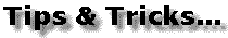 Tips and Tricks