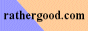 rathergood