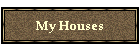 My Houses