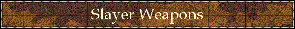 Slayer Weapons