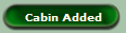Cabin Added
