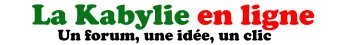 Le blog forum de Kabylie en Ligne pour vous permettre de r�agir en toute libert� ........