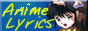 This place is so great! Go here to find lyrics from Anime songs, game songs... even Jpop songs!
