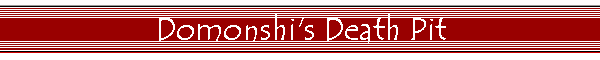 Domonshi's Death Pit
