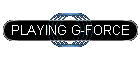 PLAYING G-FORCE