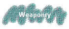 Weaponry