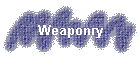 Weaponry