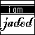 Jaded