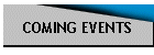 COMING EVENTS