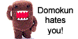 Do remember, Domo-kun hates you! :D