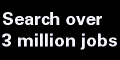 Search Over 3 Million
Jobs From Over 300 Job Sites