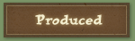 Produced