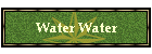 Water Water