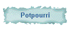 Potpourri
