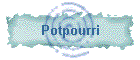 Potpourri