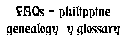 this link takes you to the philippine genealogy pages & related glossary